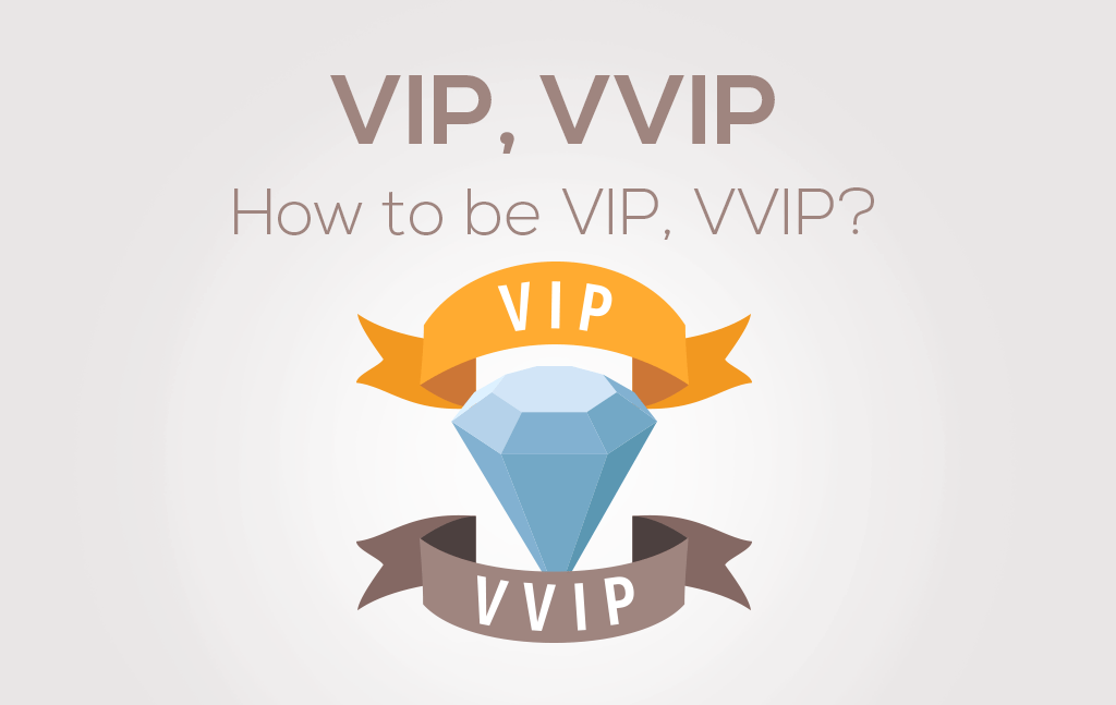 How to be VIP, VVIP? - DAYBLANC