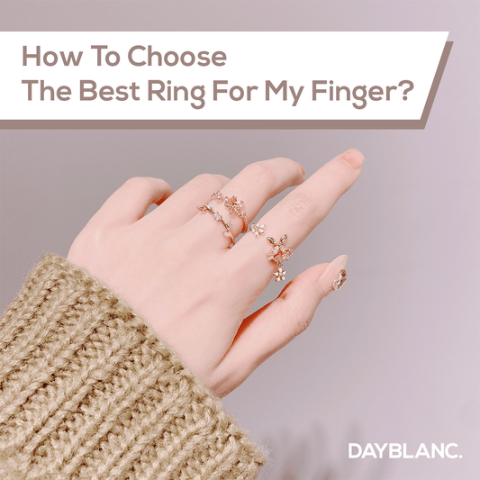 How to choose perfect ring? - DAYBLANC