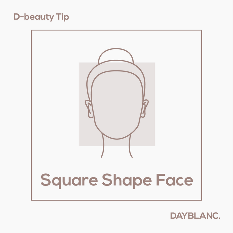 Square Shape Face - DAYBLANC