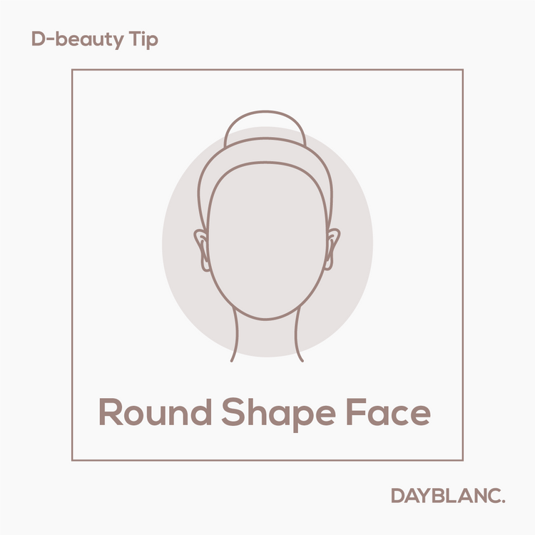 Round Shape Face - DAYBLANC